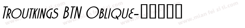 Troutkings BTN Oblique字体转换